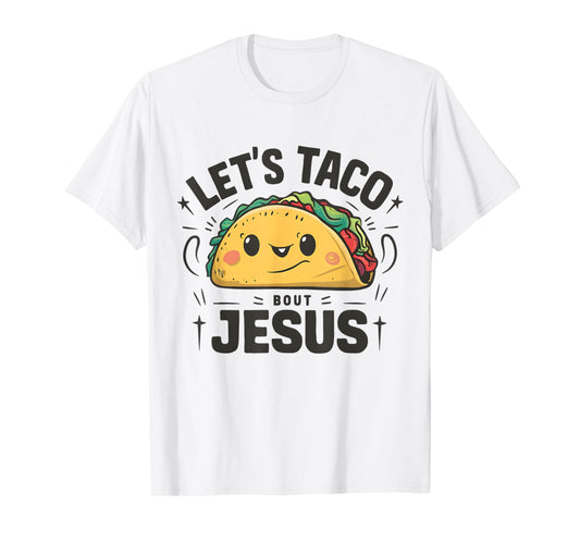 Tacos and Jesus Let's Taco 'Bout Jesus Funny Christian T-Shirt