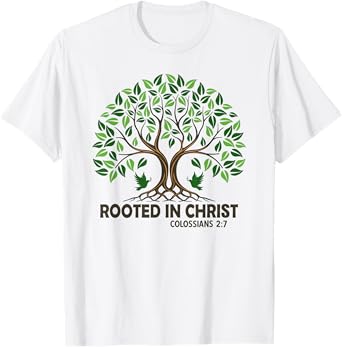 Christians Rooted In Christ Tree God Jesus T-Shirt