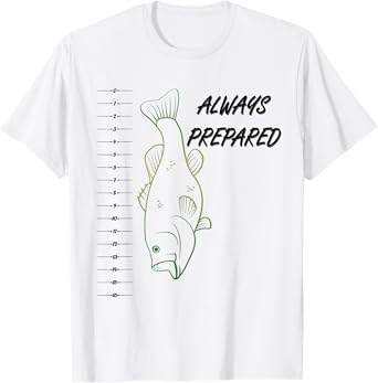 Funny Always Prepared Bass Fishing Shirt With Ruler T-Shirt