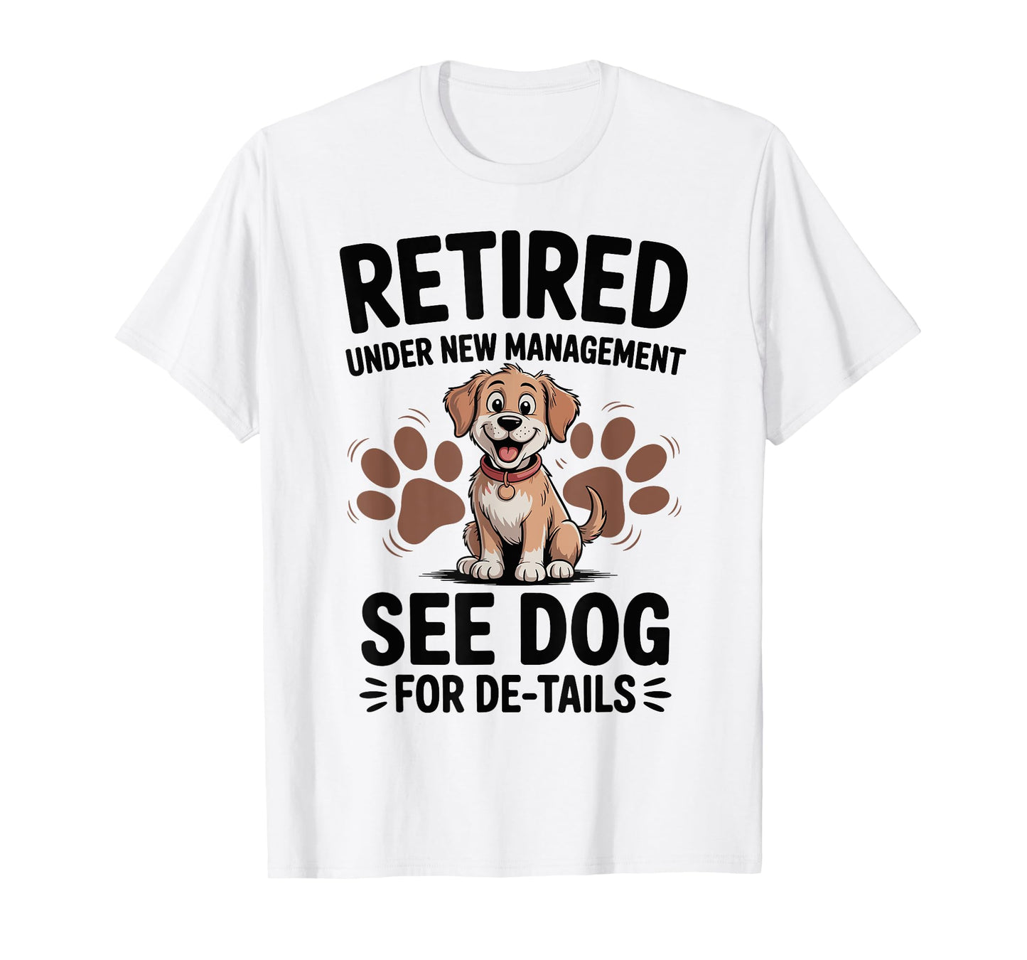 Retired Under New Management See Dog For Details T-Shirt