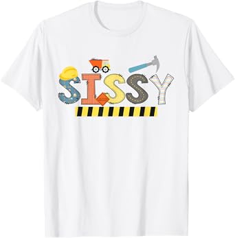 Sissy Construction Birthday Kids Family Matching T-Shirt