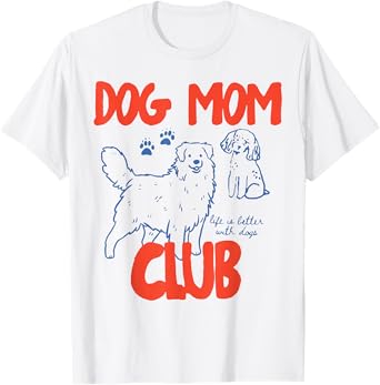 Dog Mom Dog Mama Dog Social Dog Moms Club T-Shirt