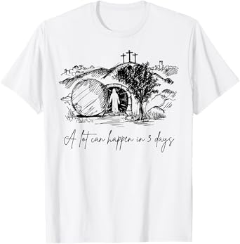 A Lot Can Happen In 3 Days Easter Day Jesus Cross Christian T-Shirt