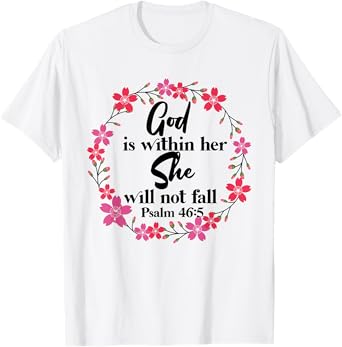 Christian Bible Verse Psalm 46:5 Flower T-Shirt