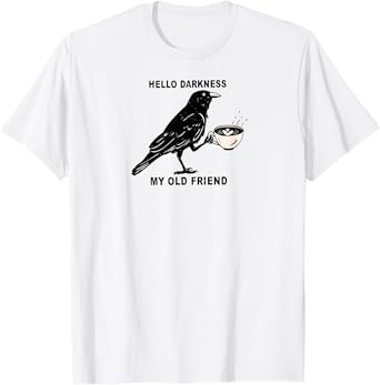 Hello Darkness My Old Friend Crow Coffee Halloween Spooky T-Shirt