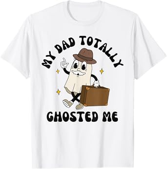 My Dad Totally Dad Ghosted Me Groovy Spooky Halloween Dad T-Shirt