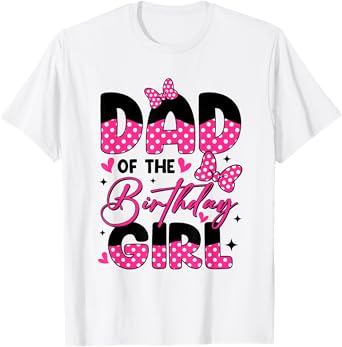 Dad of The Birthday Girl Pink Family Birthday Girls Party T-Shirt