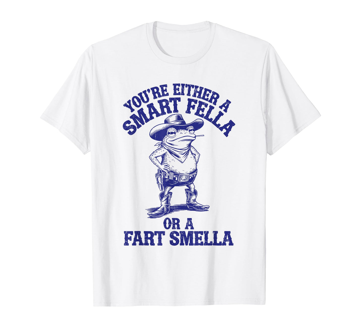 You're Either A Smart Fella Or A Fart Smella Funny Frog T-Shirt