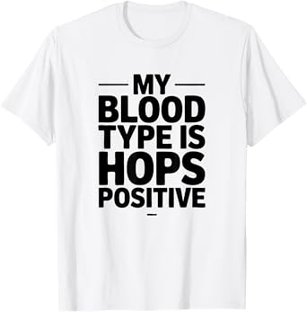 My Blood Type is Hops Positive, Beer Brewer T-Shirt