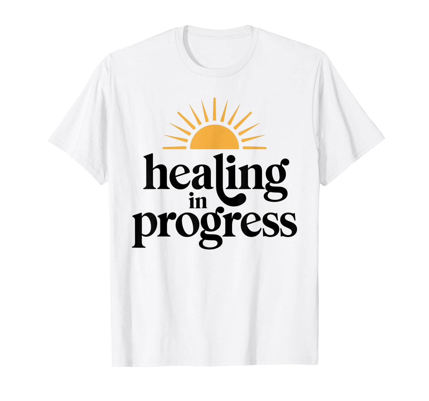 Healing in Progress Mental Health Positivity Apparel T-Shirt