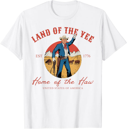 Land Of The Yee Home Of The Haw Cowboy 4th Of July T-shirt