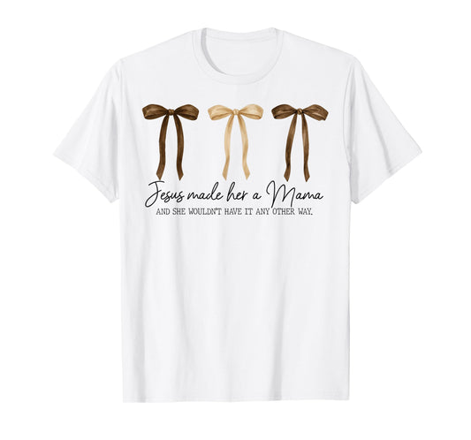 Graphic Jesus Made Her A Mama Coquette Mom T-Shirt