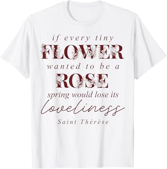 St Therese of Lisieux Quote Catholic Bible Verse T-Shirt