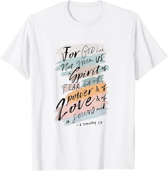 For God Has Not Given Us Spirit Of Fear 2 Timothy 1:7 Bible T-Shirt