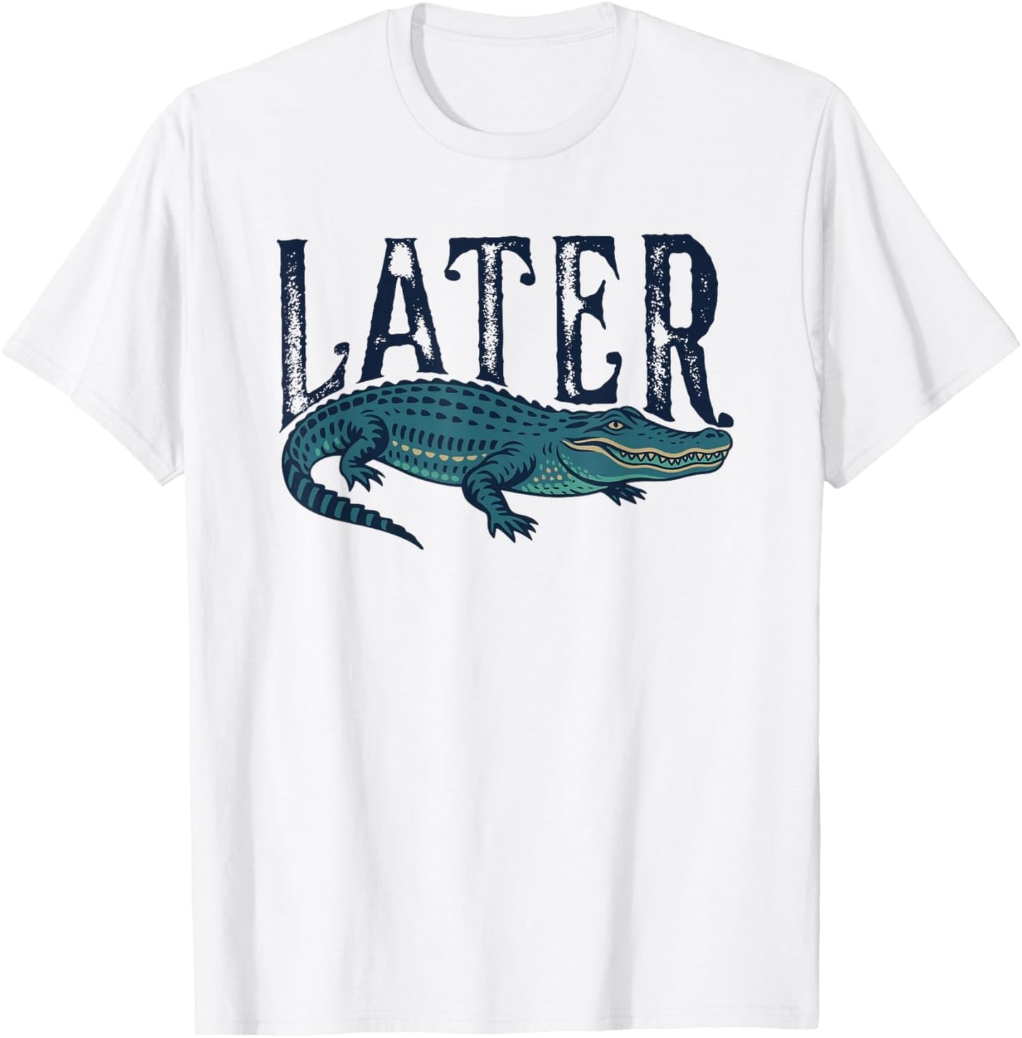 Funny Later Gator Sarcastic Saying T-Shirt