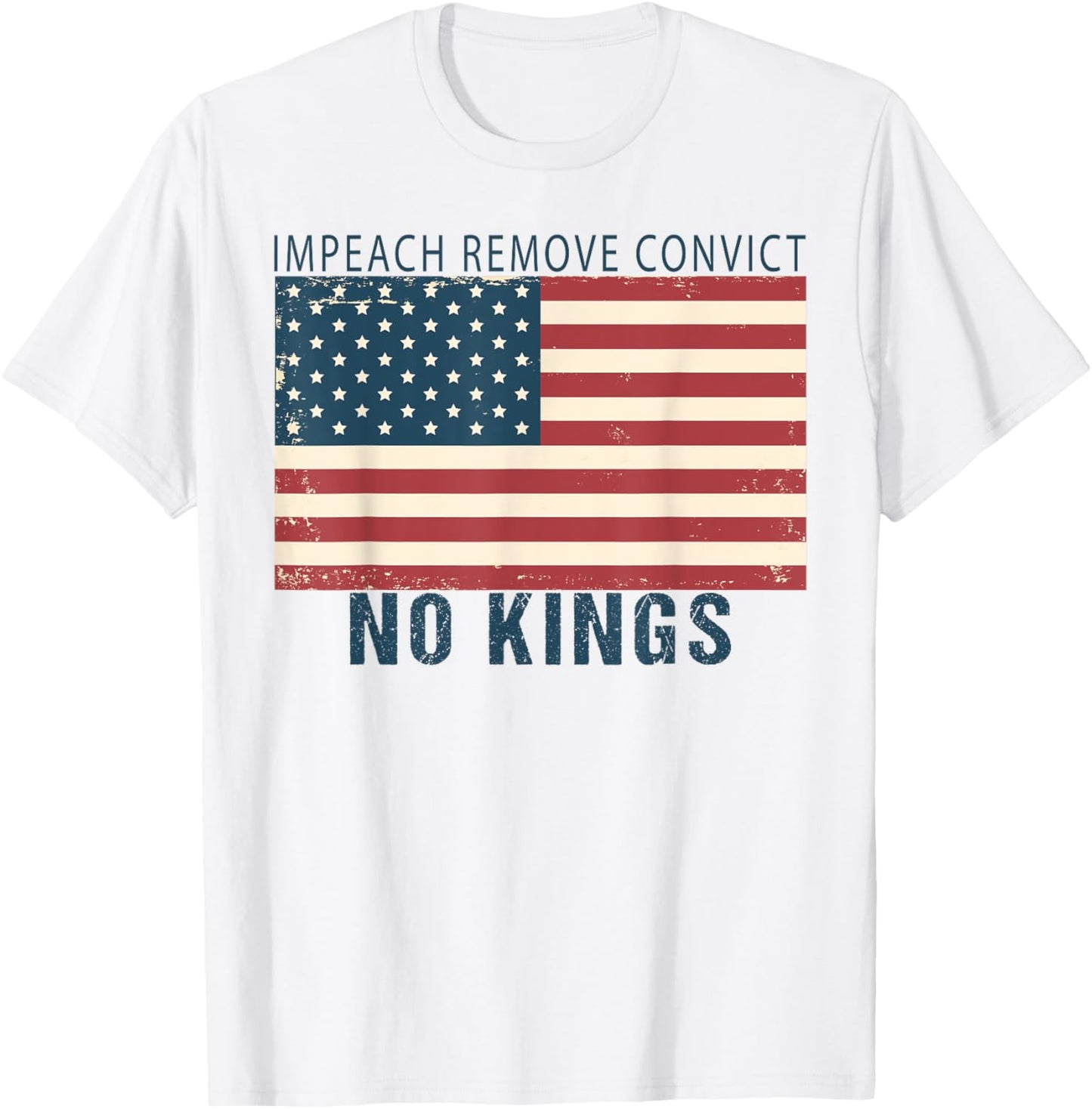 Vintage Impeach Remove Convict No Kings Flag America T-Shirt