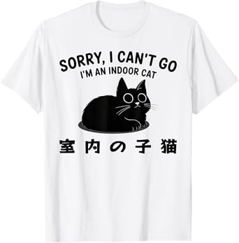 Sorry I Can’t Go I’m an Indoor Cat Kitten T-Shirt