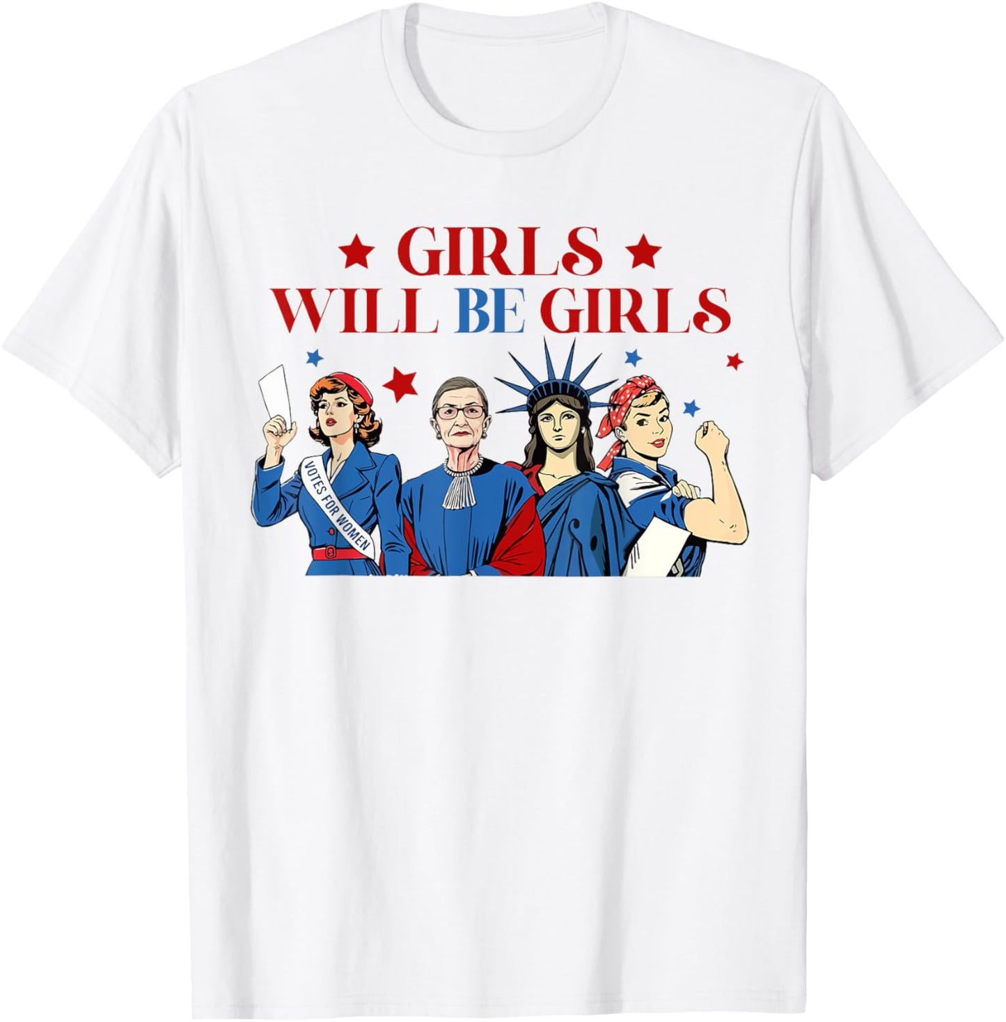 Girl Will Be Girls Patriotic Feminist 4th Of July Usa Women T-shirt