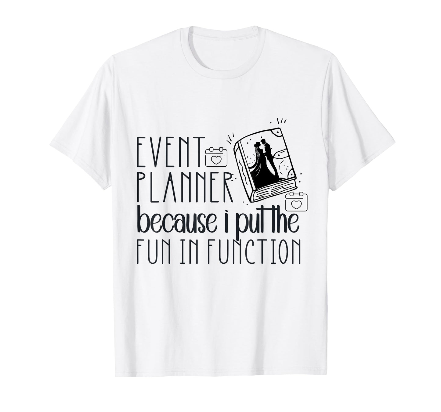 Funny Event Planner Shirt Women Plan Wedding Coordinator T-Shirt