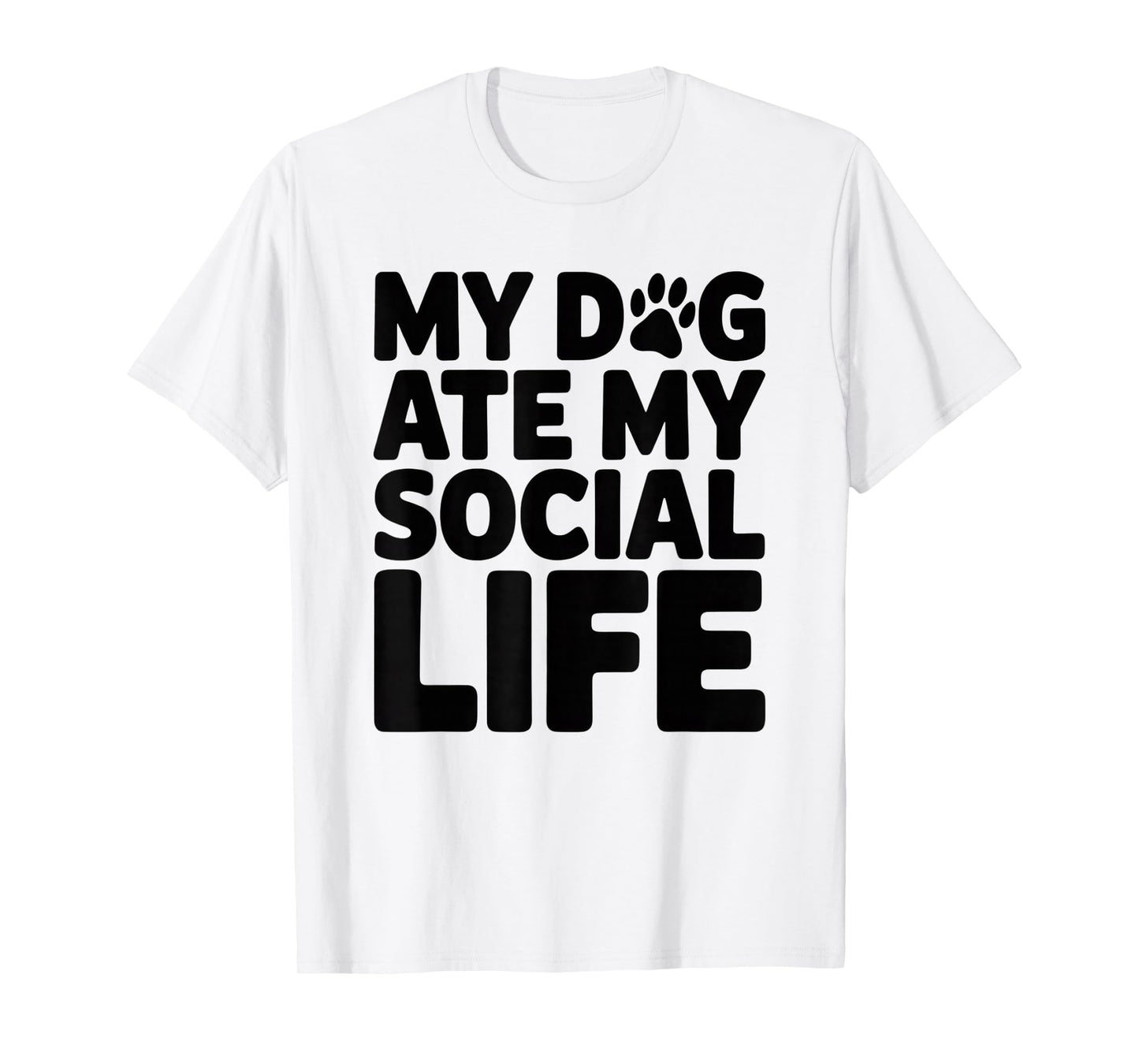 Dog Ate My Social Life | Self-Deprecating Humor Quote T-Shirt