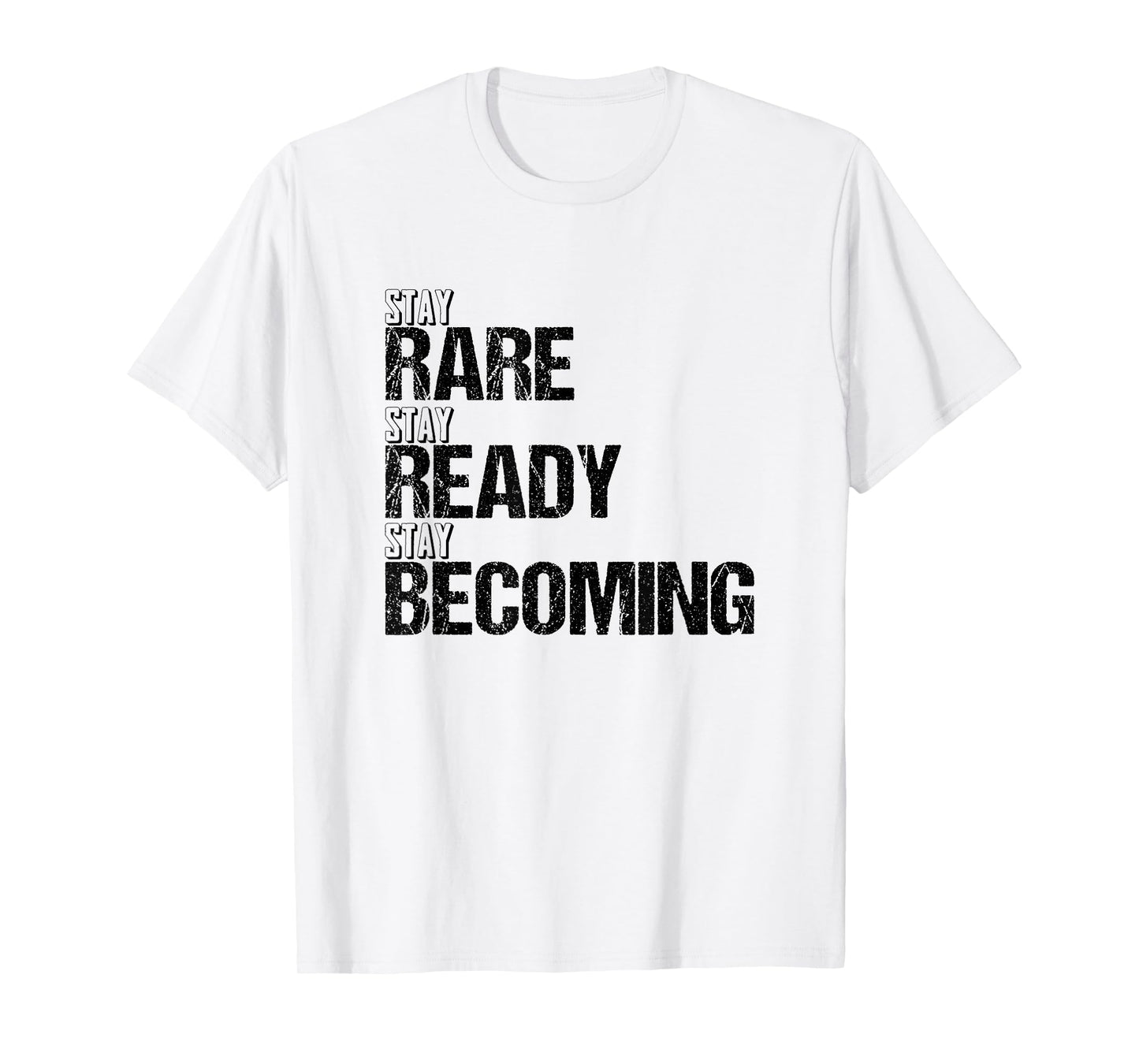 Stay Rare Stay Ready Stay Becoming T-Shirt