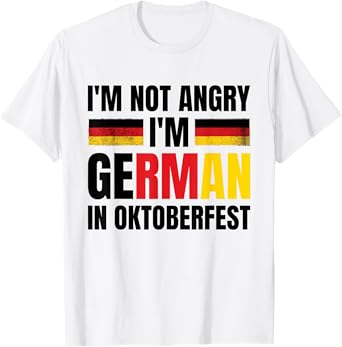 I'm Not Angry I'm German in Oktoberfest Funny Germany T-Shirt