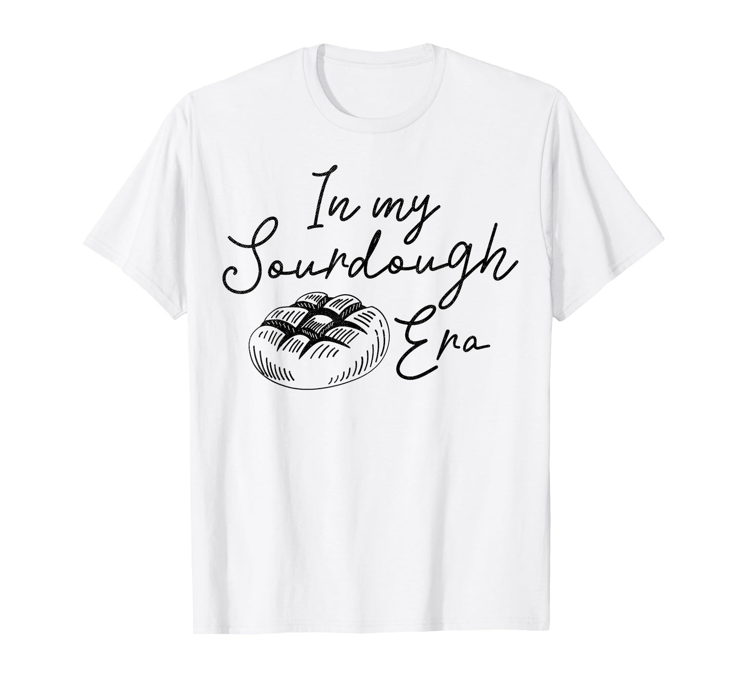 In My Sourdough Era T-Shirt