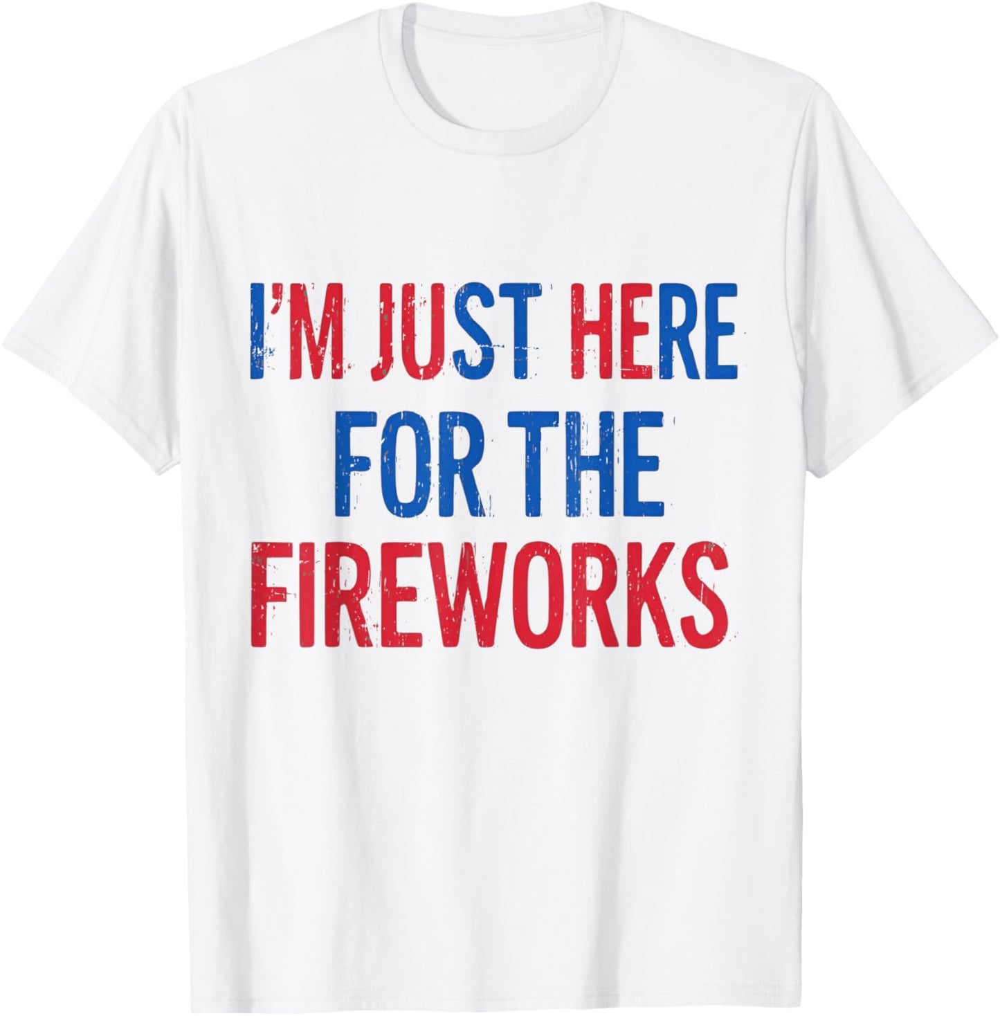 funny shirt for couple men women Just Here For The Fireworks T-Shirt