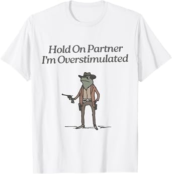 Hold On Partner I'm Overstimulated Cowboy Frog Vintage T-Shirt