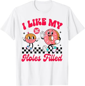 Sarcasm Funny Humor Donut Sarcastic I Like My Holes Filled T-Shirt