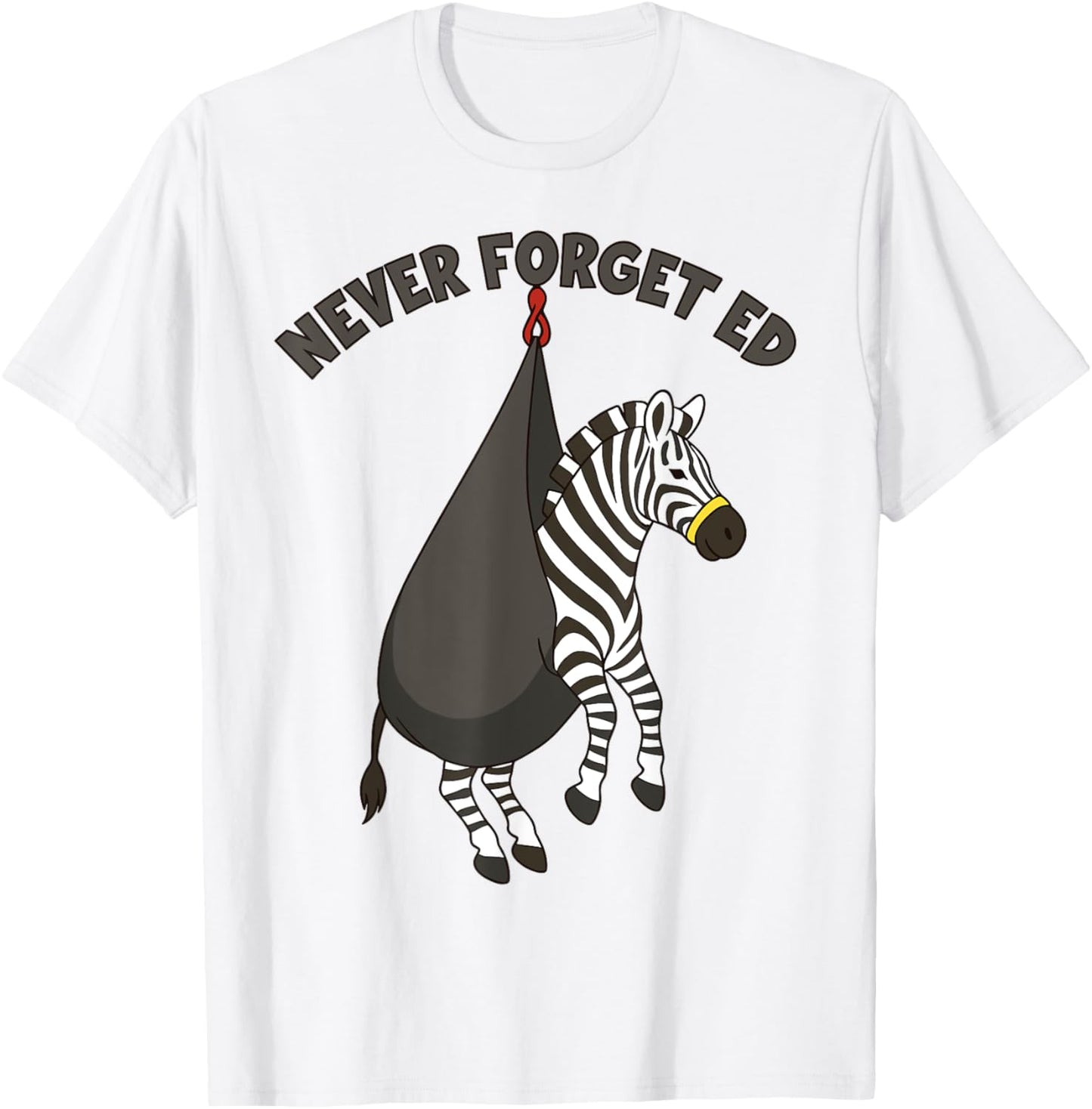 Never Forget Ed The Zebra Captured Tee Funny Design T-Shirt