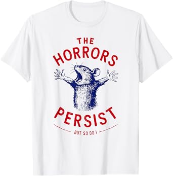The Horrors Persist But So Do I Blue Rat Dark Humor Gothic T-Shirt