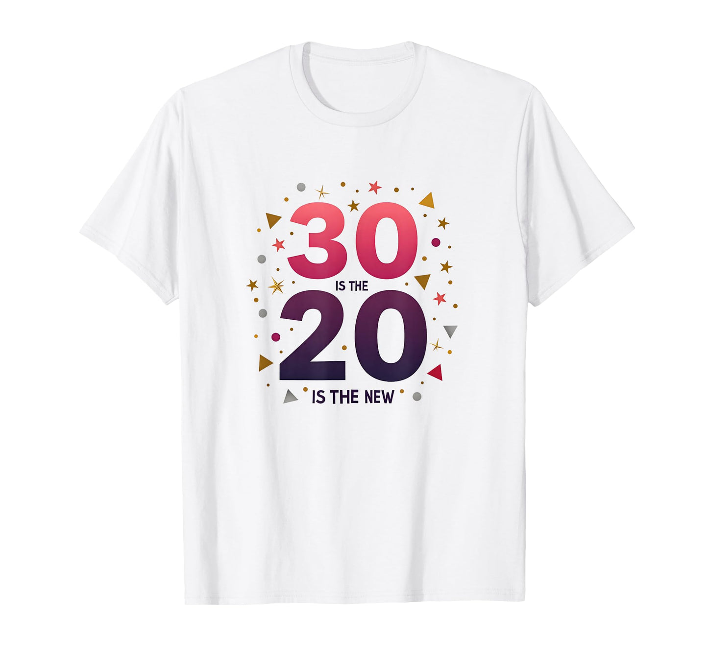 30 is The New 20 Birthday Gift Celebration Humor T-Shirt