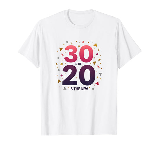 30 is The New 20 Birthday Gift Celebration Humor T-Shirt