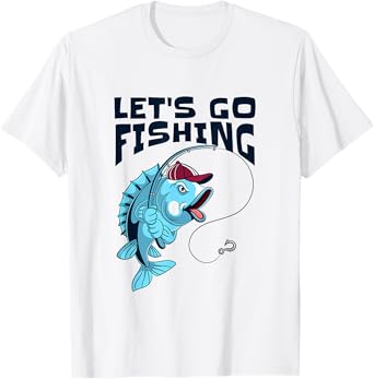 Let’s Go Fishing, I Love To Fish T-Shirt