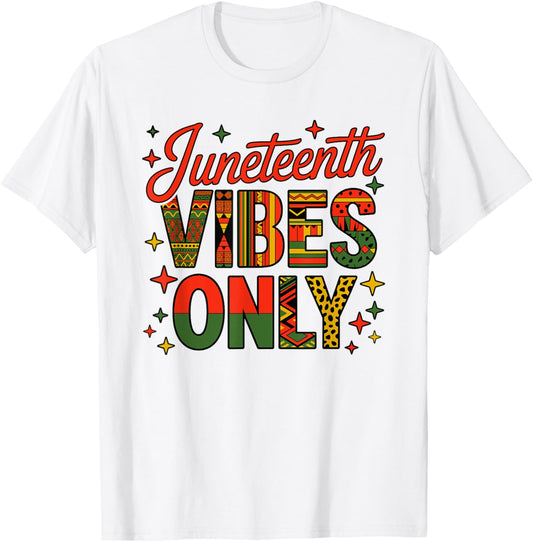 Juneteenth Vibes Only Melanin Black Men Women T-Shirt