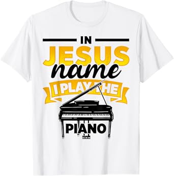 In Jesus Name I Play The Piano Piano Player Music Worship T-Shirt