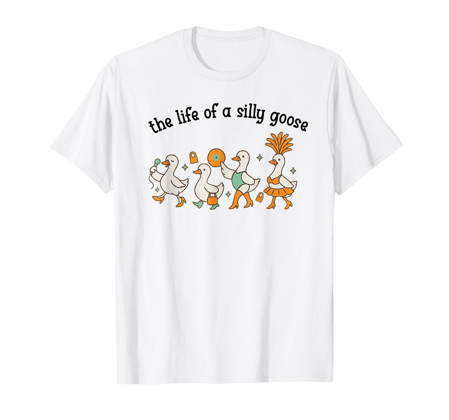 The Life of a Silly Goose Funny Trendy Meme Show Girl Tee T-Shirt