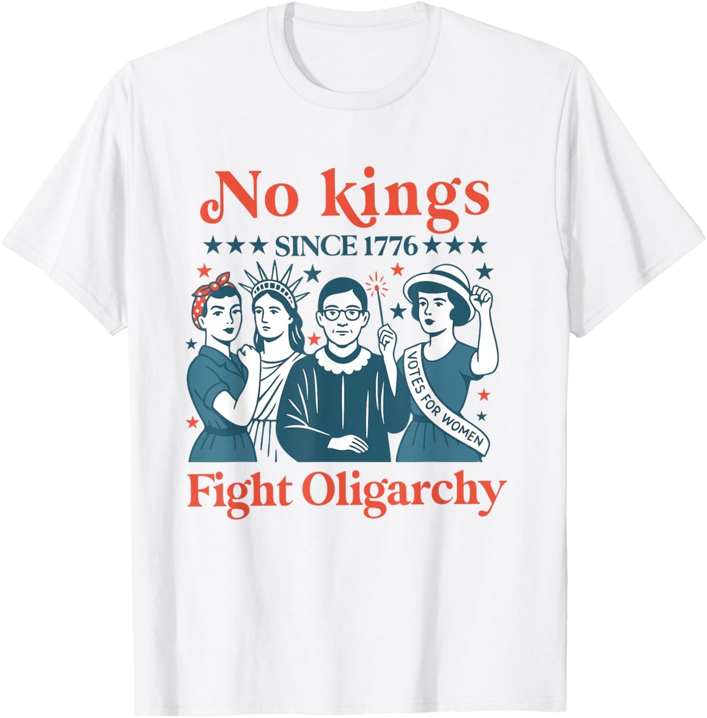 Women No Kings Fight Oligarchy Feminist Patriot July 4th T-shirt