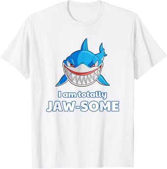 I'm totally JAW-SOME Shark T-Shirt Shark Birthday Gift Tee