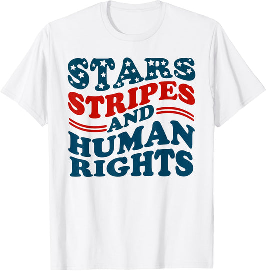4th Of July Stars Stripes & Human Rights Women's Rights T-shirt
