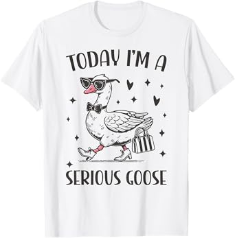 Today I'm A Serious Goose Funny Cowboy Goose T-Shirt