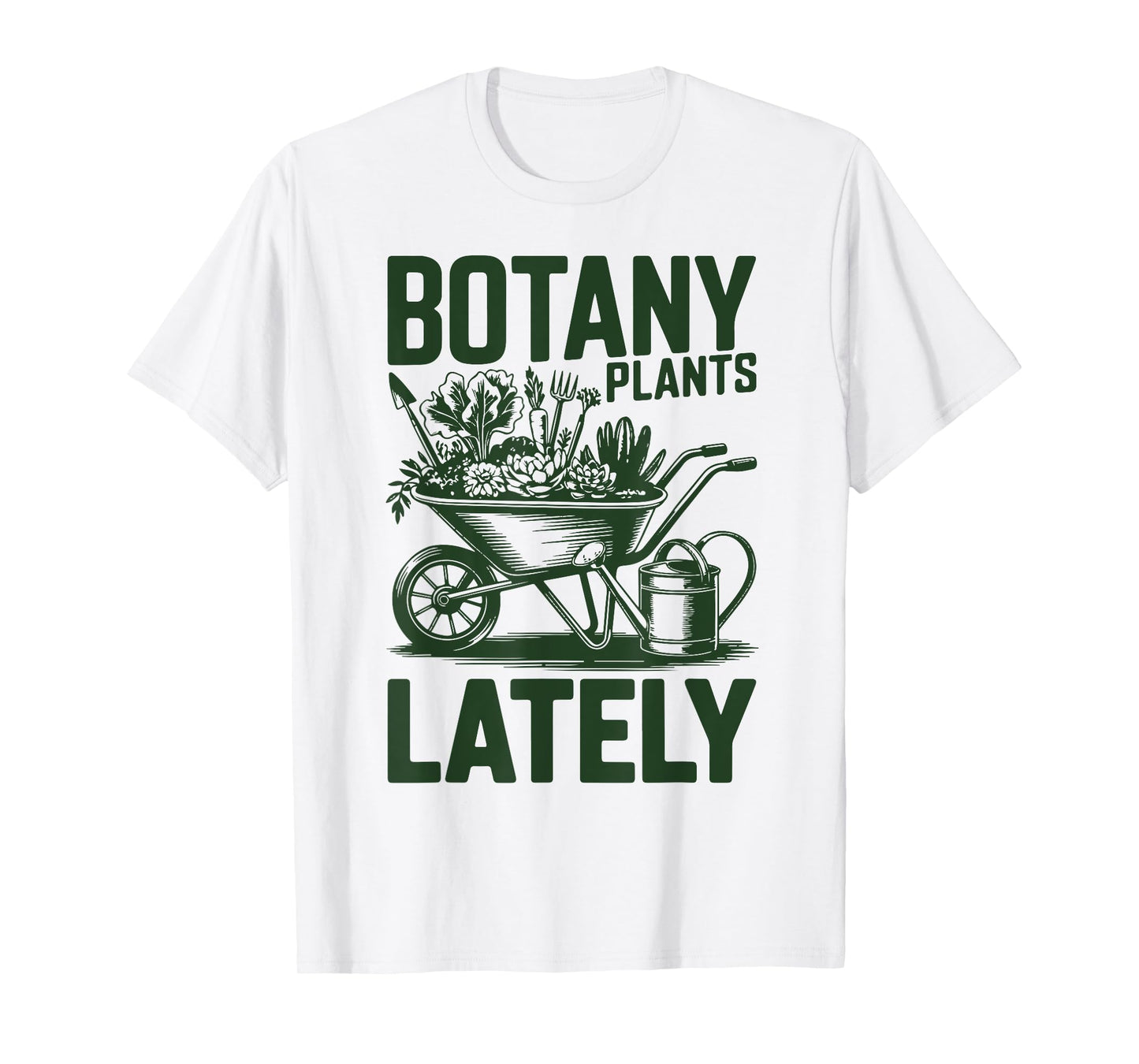 Botany Plants Lately Funny Plant Daddy Garden Mom Grandpa T-Shirt