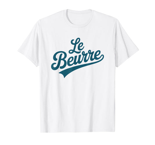 Le Beurre Butter French Word Baking Humor Design T-Shirt