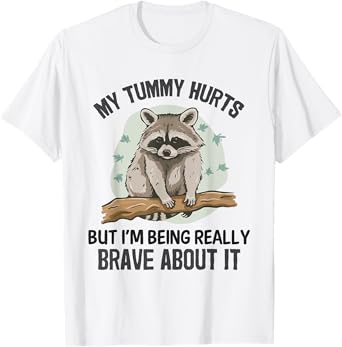 Raccoon Funny My Tummy Hurts Weird Meme Tee Raccoon Humor T-Shirt