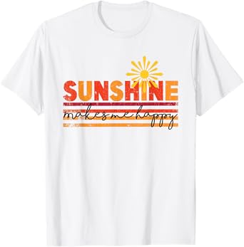 sunshine makes me happy inspirational positive motivational T-Shirt