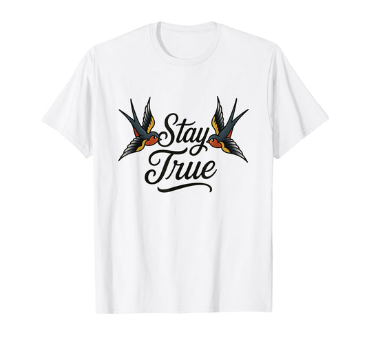 Stay True Swallows Tattoo American Traditional Vintage Art T-Shirt