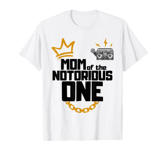 Mom Of The Notorious One Old School 1st Hip Hop Birthday T-Shirt