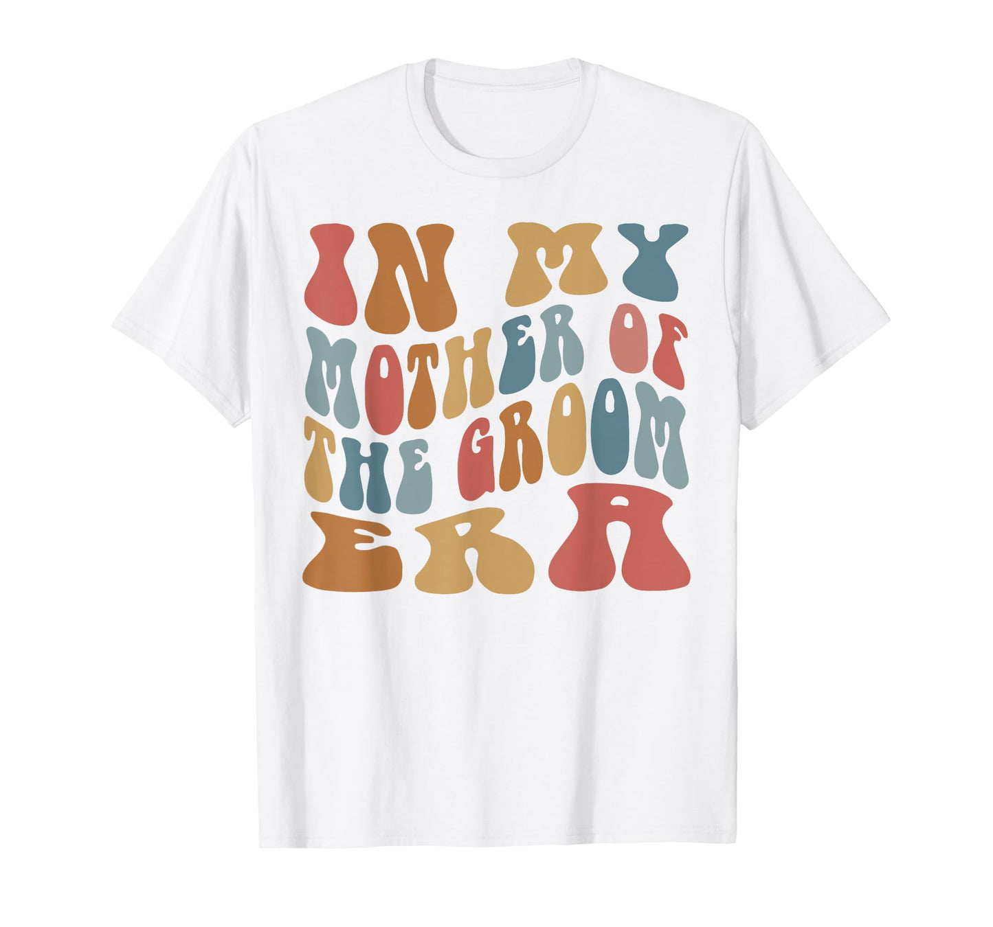 In My Mother of the Groom Era T-Shirt