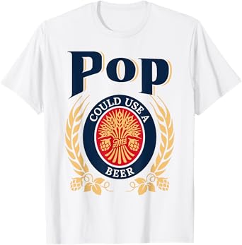 Pop Could Use A Beer Drinking Happy Father's Day For Men T-Shirt